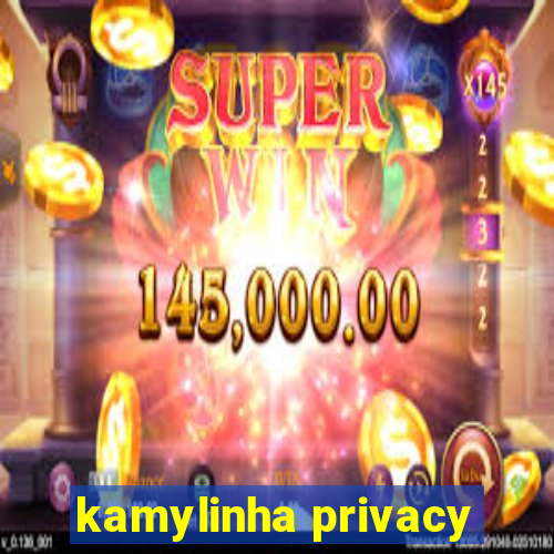 kamylinha privacy